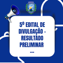 5º Edital de Divulgação - Resultado Preliminar da Prova Objetiva